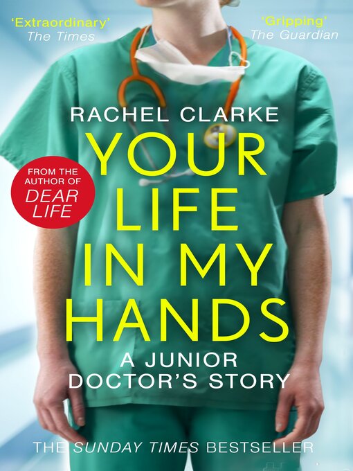 Title details for Your Life In My Hands--a Junior Doctor's Story by Rachel Clarke - Wait list